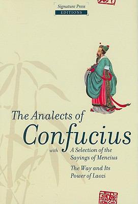 The analects of Confucius ; : A selection of the sayings of Mencius ; The way and its power of Laozi