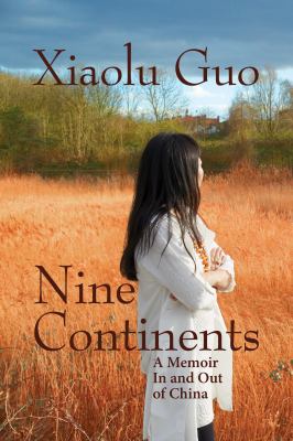 Nine continents : a memoir in and out of China