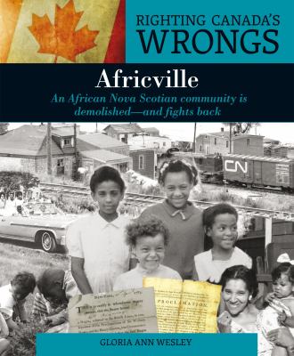 Africville : an African Nova Scotian community is demolished-- and fights back