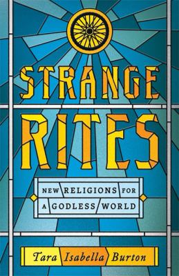 Strange rites : new religions for a godless world