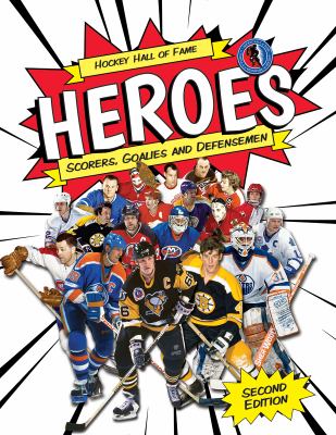 Heroes : scorers, goalies and defensemen