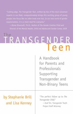 The transgender teen : a handbook for parents and professionals supporting transgender and non-binary teens