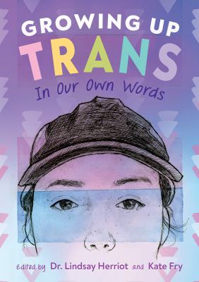 Growing up trans : in our own words