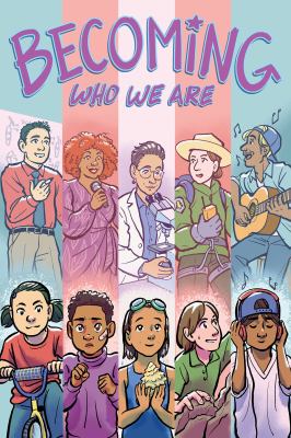 Becoming who we are : real stories about growing up trans